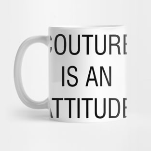 couture is an attitude Mug